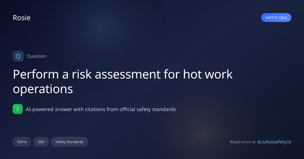 Perform a risk assessment for hot work operations | SALUS IQ